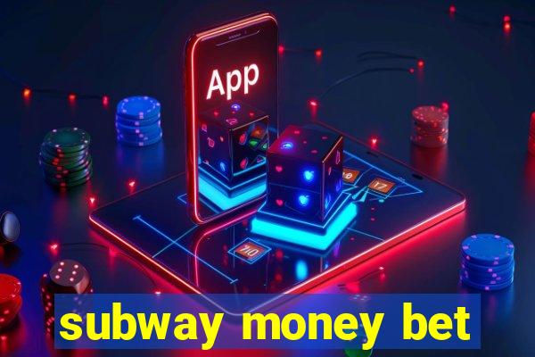 subway money bet